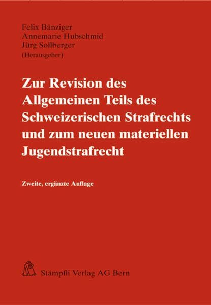 Zur Revision des Allgemeinen Teils des Schweizerischen Strafrechts und zum neuen materiellen Jugendstrafrecht: Referate d. Ausbildungsveranstaltungen ... des Bernischen Obergerichts