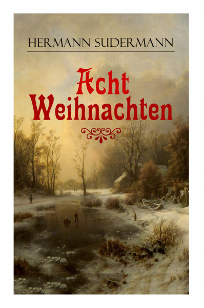 Acht Weihnachten: Ein Geschichtenzyklus um das Weihnachtsfest