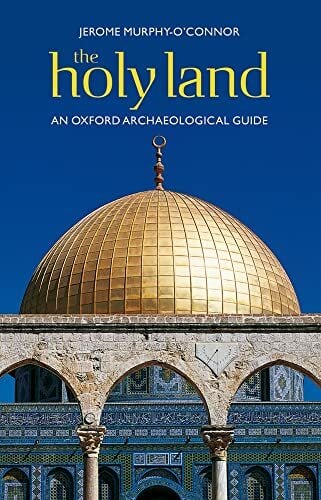The Holy Land: An Oxford Archaeological Guide (Oxford Archaeological Guides) The Holy Land: An Oxford Archaeological Guide (Oxford Archaeological Guides)