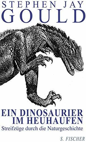 Ein Dinosaurier im Heuhaufen: Streifzüge durch die Naturgeschichte