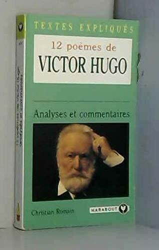 12 poèmes de Victor Hugo: Analysés et commentés