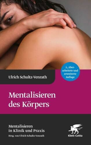 Mentalisieren des Körpers (Mentalisieren in Klinik und Praxis, Bd. 5)