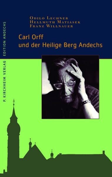 Carl Orff und der Heilige Berg Andechs (Edition Andechs)