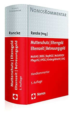 Mutterschutz - Elterngeld - Elternzeit - Betreuungsgeld: MuSchG | BEEG | BayBtGG | MuSchEltZV | PflegeZG | FPfZG | Kindergeldrecht | UVG