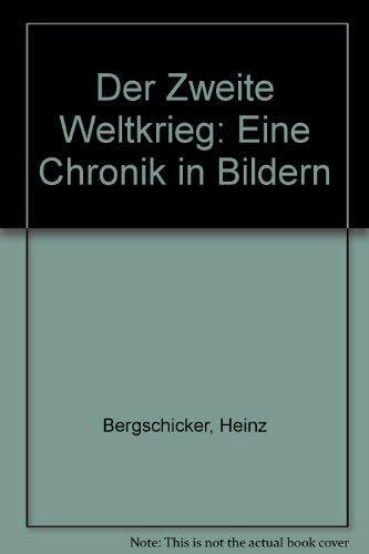 Der zweite Weltkrieg. Eine Chronik in Bildern