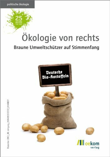 Ökologie von rechts: Braune Umweltschützer auf Stimmenfang. Herausgegeben von oekom e.V. (Politische Ökologie, Band 131)