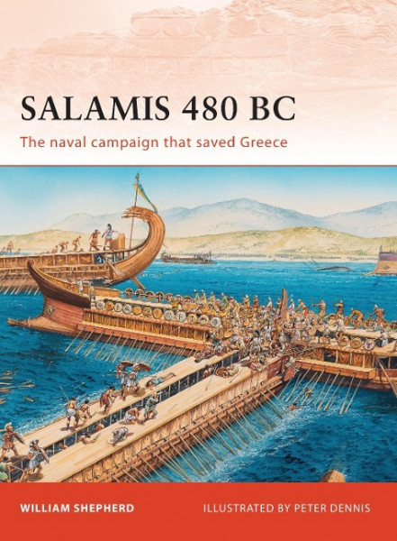 Salamis 480 BC: The Naval Campaign That Saved Greece