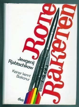 Rote Raketen. Keiner kennt Baikonur