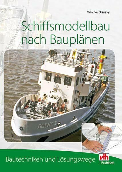 Schiffsmodellbau nach Bauplänen: Bautechniken und Lösungswege