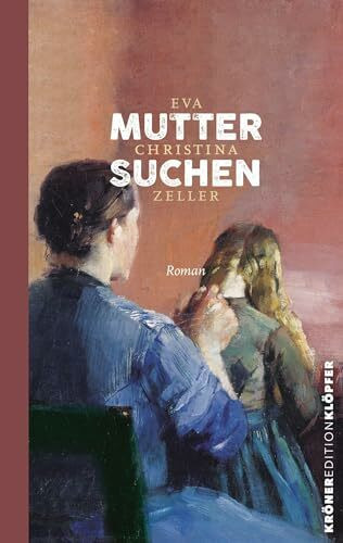 Muttersuchen: Roman (KrönerEditionKlöpfer)