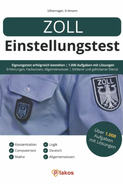 Zoll Einstellungstest: Eignungstest erfolgreich bestehen | 1.000 Aufgaben mit Lösungen | Erfahrungsberichte, Fachwissen, Allgemeinwissen, Logik, Konzentration, Sprache | Mittlerer & gehobener Dienst