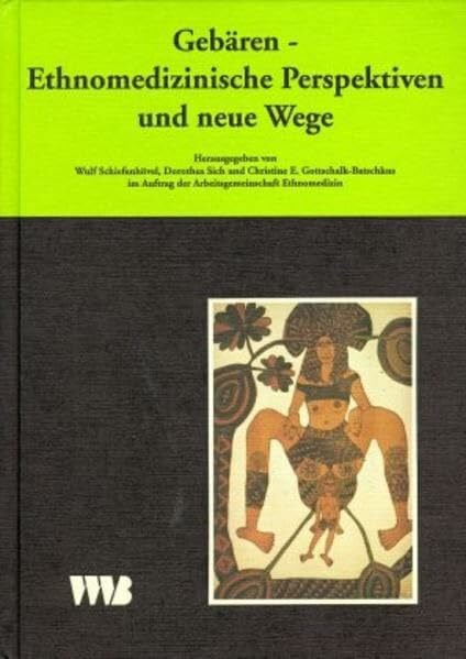Curare. Zeitschrift für Medizinethnologie / Journal of Medical Anthropology: Curare, Bd.8/95, Gebären, Ethnomedizische Perspektiven und neue Wege: Ethnomedizinische Perspektiven