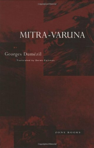 Mitra-Varuna: An Essay on Two Indo-European Representations of Sovereignty (Zone Books)