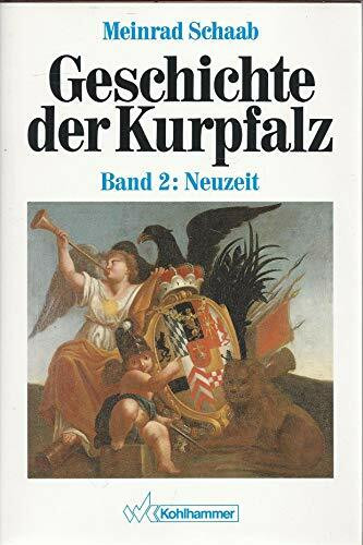 Geschichte der Kurpfalz, Bd.2, Neuzeit: Band II; Neuzeit