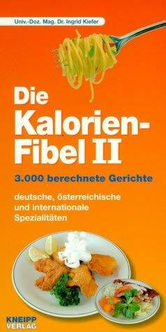 Die Kalorienfibel, Bd.2, 2.000 fertige Gerichte nährwertberechnet!
