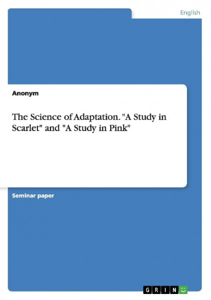 The Science of Adaptation. "A Study in Scarlet" and "A Study in Pink"