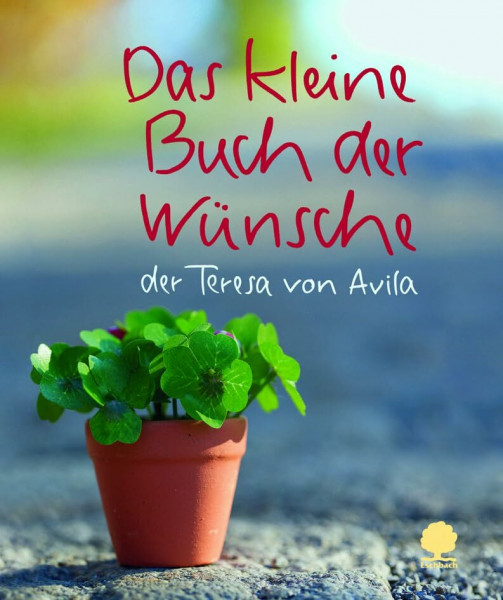 Das kleine Buch der Wünsche: der Teresa von Avila (Eschbacher Mini)