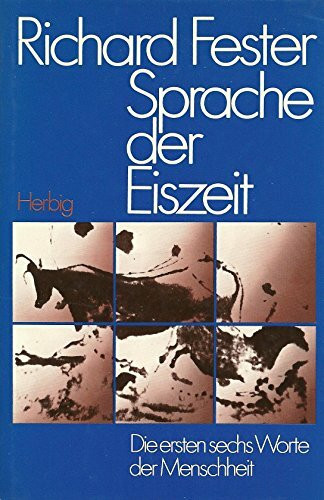 Sprache der Eiszeit. Die ersten sechs Worte der Menschheit