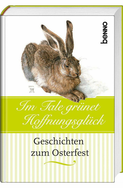 Im Tale grünet Hoffnungsglück: Geschichten zum Osterfest