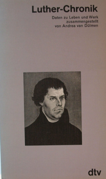 Luther - Chronik. Daten zu Leben und Werk.