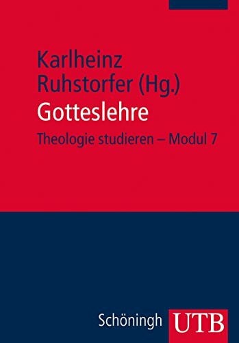 Gotteslehre: Theologie studieren – Modul 7 (Theologie studieren im modularisierten Studiengang)