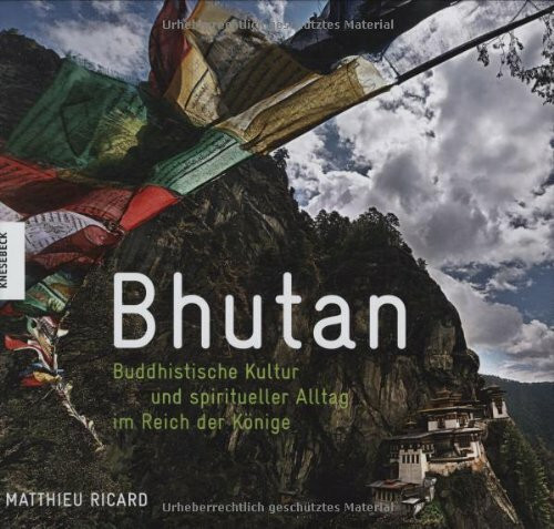 Bhutan: Buddhistische Kultur und spiritueller Alltag im Reich der Könige