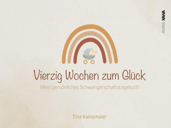 Vierzig Wochen zum Glück: Mein persönliches Schwangerschaftstagebuch