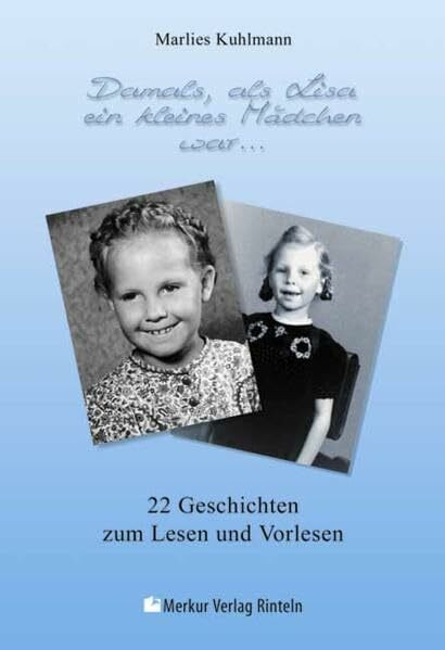 Damals, als Lisa ein kleines Mädchen war ...: 22 Geschichten zum Lesen und Vorlesen