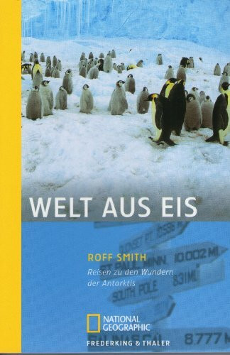 Welt aus Eis: Reisen zu den Wundern der Antarktis (National Geographic Taschenbuch, Band 258)