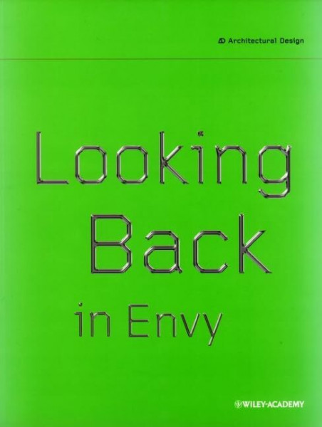 Looking Back in Envy: 20th-Century Art and Design Revisited (Architectural Design (153), Band 153)