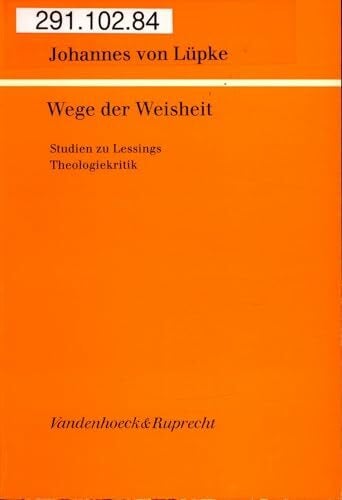Wege der Weisheit: Studien zu Lessings Theologiekritik