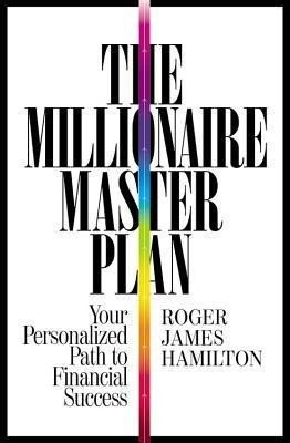 The Millionaire Master Plan: Your Personalized Path to Financial Success