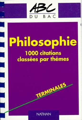 Philosophie Terminales. 1000 Citations Classees Par Themes