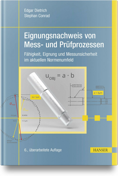 Eignungsnachweis von Mess- und Prüfprozessen: Fähigkeit, Eignung und Messunsicherheit im aktuellen Normenumfeld