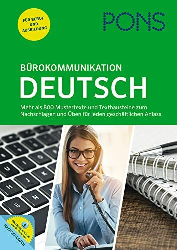 PONS Bürokommunikation Deutsch: Mustertexte, Textbausteine und Übungen für jeden geschäftlichen Anlass: Mehr als 800 Mustertexte und Textbausteine zum ... und Üben für jeden geschäftlichen Anlass