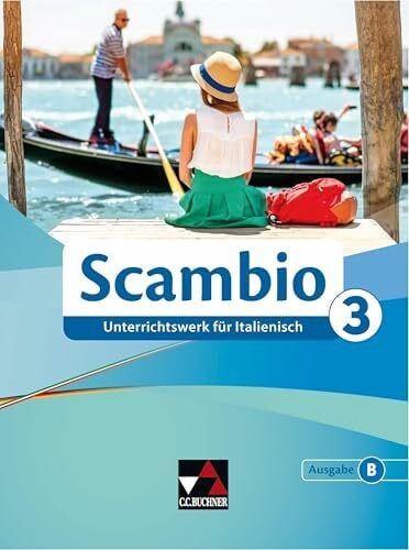 Scambio B / Scambio B 3: Unterrichtswerk für Italienisch in drei Bänden (Scambio B: Unterrichtswerk für Italienisch in drei Bänden)