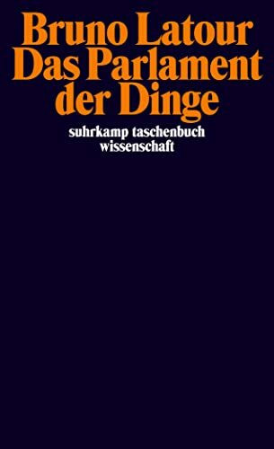 Das Parlament der Dinge: Für eine politische Ökologie (suhrkamp taschenbuch wissenschaft)