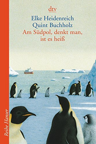 Am Südpol, denkt man, ist es heiß (Reihe Hanser)