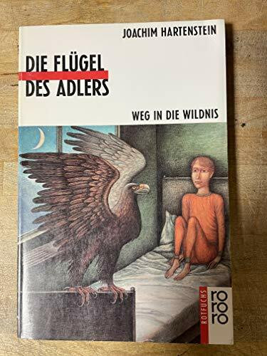 Die Flügel des Adlers: Weg in die Wildnis