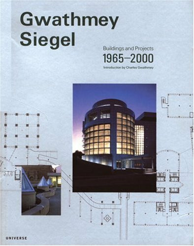 Gwathmey Siegel: Buildings and Projects 1965-2000