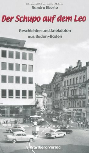 Der Schupo auf dem Leo - Geschichten und Anekdoten aus Baden-Baden