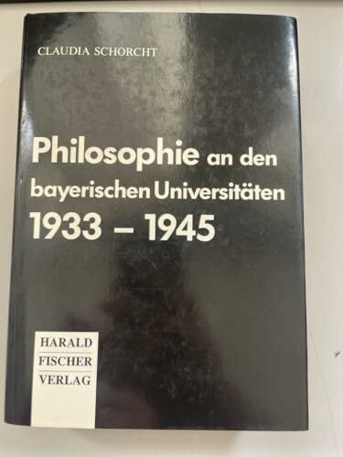 Philosophie an den bayerischen Universitäten 1933 - 1945 Philosophie an den bayerischen Universitäten 1933 - 1945