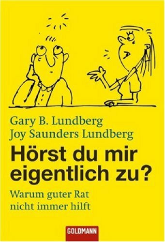 Hörst du mir eigentlich zu?: Warum guter Rat nicht immer hilft