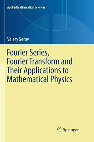 Fourier Series, Fourier Transform and Their Applications to Mathematical Physics (Applied Mathematical Sciences, Band 197)