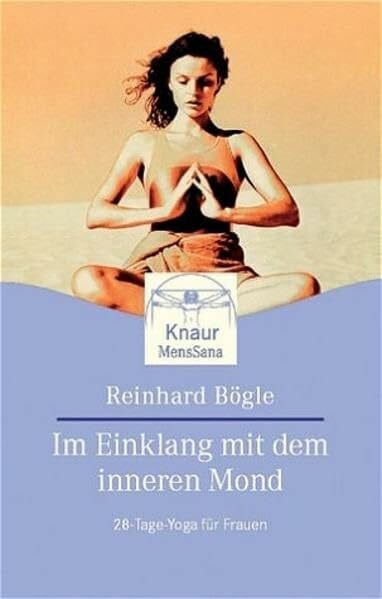 Im Einklang mit dem inneren Mond: 28-Tage-Yoga für Frauen (Knaur. MensSana)