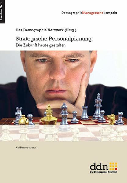 Strategische Personalplanung: Die Zukunft heute gestalten (ddn - Demographie Management kompakt)