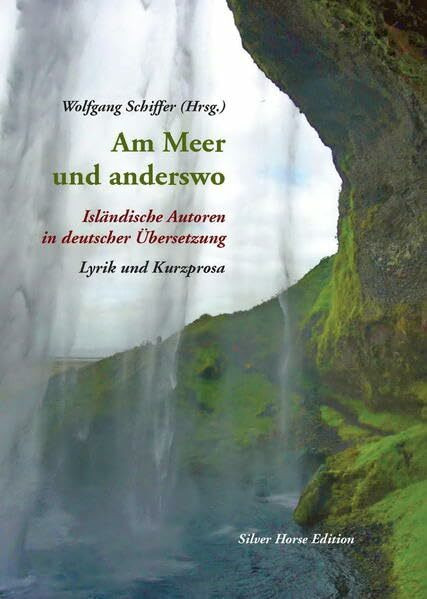 Am Meer und anderswo: Isländische Autoren in deutscher Übersetzung: Isländische Autoren in deutscher Übersetzung. Lyrik und Kurzprosa