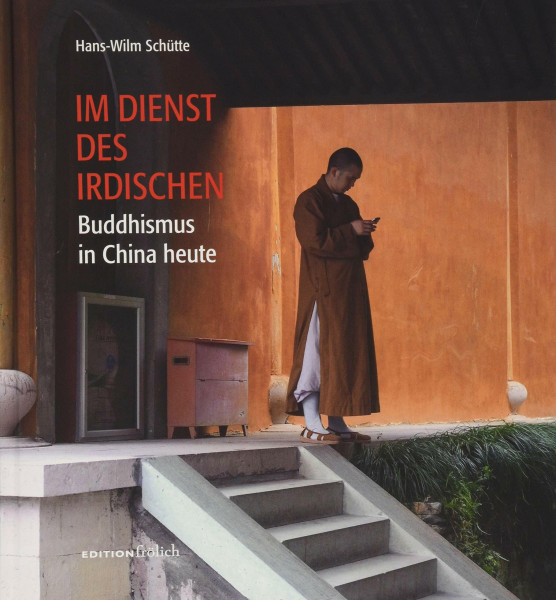 Im Dienst des Irdischen: Buddhismus in China heute