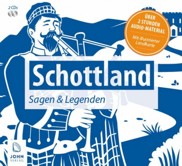 Schottland: Sagen und Legenden: Eine sagenhafte Reise durch die Highlands und Lowlands (Ländersagen - Sagen, Mythen und Legenden der Welt)