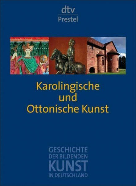 Geschichte der bildenden Kunst in Deutschland. Band 1: Karolingische und Ottonische Kunst (dtv Fortsetzungsnummer 35)